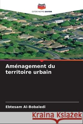 Aménagement du territoire urbain Al-Bobaledi, Ebtesam 9786208872014 Editions Notre Savoir - książka