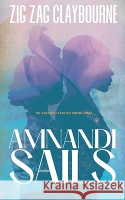 Amnandi Sails: Book 2 of the Khumalo Trilogy Zig Zag Claybourne 9781732298057 Obsidian Sky Books - książka