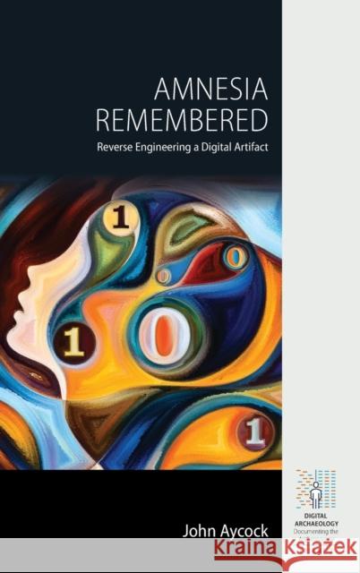 Amnesia Remembered: Reverse Engineering a Digital Artifact Aycock, John 9781800738676 Berghahn Books - książka