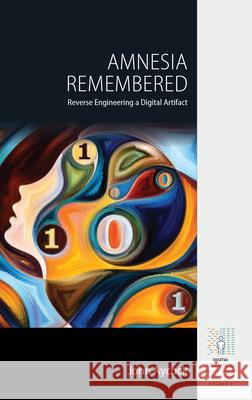 Amnesia Remembered: Reverse Engineering a Digital Artifact John Aycock 9781836956600 Berghahn Books - książka