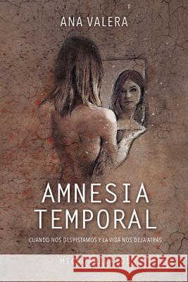 Amnesia Temporal: Cuando Nos Despistamos Y La Vida Nos Deja Atrás Valera, Ana 9781973418870 Independently Published - książka