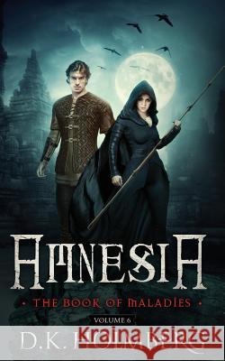 Amnesia: The Book of Maladies D. K. Holmberg 9781720825883 Createspace Independent Publishing Platform - książka