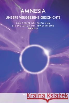 Amnesia: Unsere vergessene Geschichte Matthias Galke 9783949308123 Das Gesetz Des Einen-Verlag (Deutschland) - książka