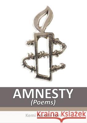 AMNESTY: (POEMS): 2017 KEMI ATANDA ILORI 9781910609132 Universal Books - książka