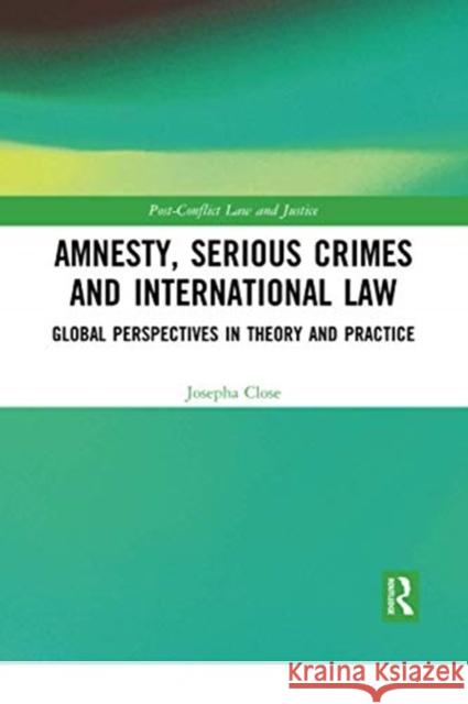 Amnesty, Serious Crimes and International Law: Global Perspectives in Theory and Practice Josepha Close 9780367728540 Routledge - książka