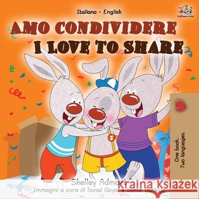 Amo condividere I Love to Share: Italian English Bilingual Book Shelley Admont Kidkiddos Books  9781525916823 Kidkiddos Books Ltd. - książka