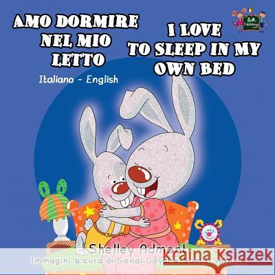 Amo dormire nel mio letto I Love to Sleep in My Own Bed: Italian English Bilingual Edition Admont, Shelley 9781772681352 S.a Publishing - książka