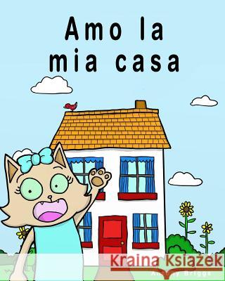 Amo la mia casa: Libro illustrato per bambini - Edizione Italiana Briggs, Antony 9781981358786 Createspace Independent Publishing Platform - książka