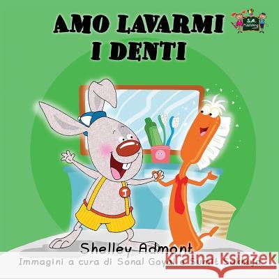 Amo lavarmi i denti: I Love to Brush My Teeth (Italian Edition) Admont, Shelley 9781926432908 S.a Publishing - książka
