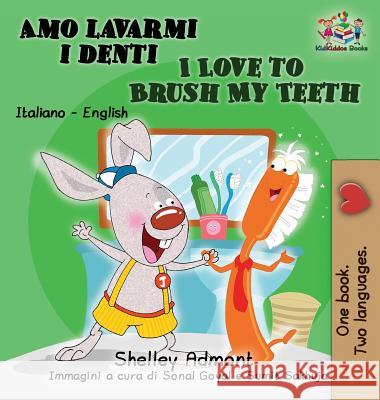 Amo lavarmi i denti I Love to Brush My Teeth: Italian English Bilingual Edition Admont, Shelley 9781525908576 Kidkiddos Books Ltd. - książka