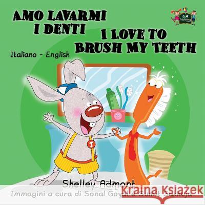Amo lavarmi i denti I Love to Brush My Teeth: Italian English Bilingual Edition Admont, Shelley 9781772682120 S.a Publishing - książka