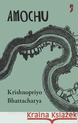 Amochu Arunava Sinha Aniruddha Mukhopadhyay Krishnopriyo Bhattacharya 9789348566096 Yoda Press - książka