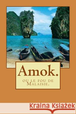Amok.: ou le fou de Malaisie. Zweig, Stefan 9781502853974 Createspace - książka