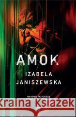 Amok w.2 Izabela Janiszewska 9788368217216 Czwarta Strona - książka