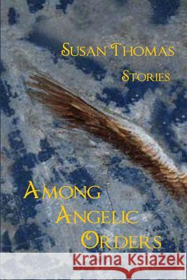 Among Angelic Orders Susan Thomas 9781937677732 Fomite - książka