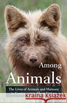 Among Animals: The Lives of Animals and Humans in Contemporary Short Fiction Yunker, John 9781618220257 Ashland Creek Press - książka