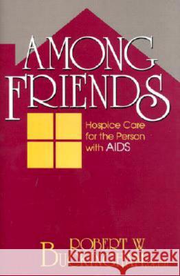 Among Friends: Hospice Care for the Pers Buckingham, Robert W. 9780879757595 Prometheus Books - książka