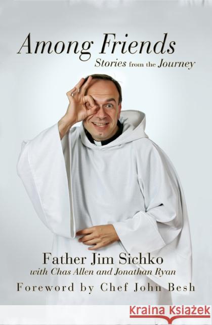 Among Friends: Stories from the Journey Father Jim Sichko   9781497661004 Open Road Media - książka