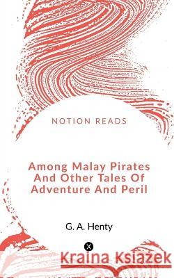 Among Malay Pirates And Other Tales Of Adventure And Peril G. A 9781648502750 Notion Press - książka