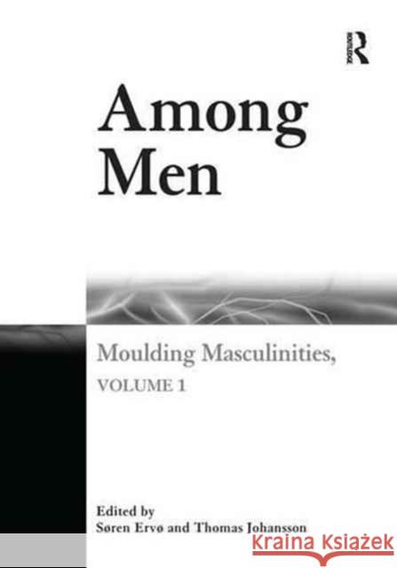 Among Men: Moulding Masculinities, Volume 1 Soren Ervo Thomas Johansson  9781138268906 Routledge - książka