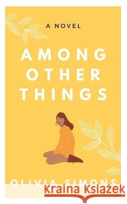 Among Other Things Olivia Simons   9780646864303 Olivia Simons - książka