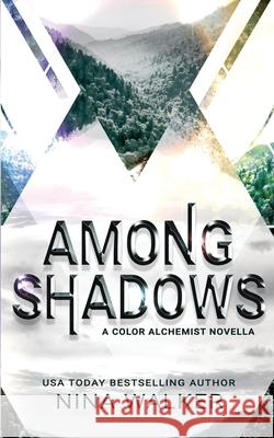 Among Shadows: A Color Alchemist Novella Nina Walker 9781950093113 Addison & Gray Press - książka