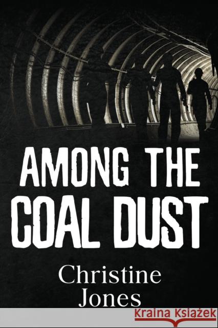 Among the Coal Dust Christine Jones 9781800747265 Olympia Publishers - książka