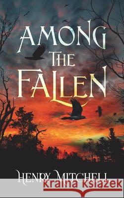 Among the Fallen Henry Mitchell 9781956183580 Creative James Media - książka