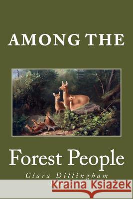 Among the Forest People Clara Dillingham Pierson 9781482036596 Createspace - książka