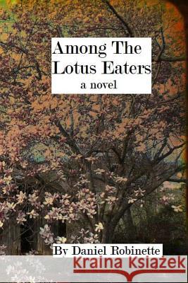 Among The Lotus Eaters Robinette, Daniel 9781477597972 Createspace Independent Publishing Platform - książka