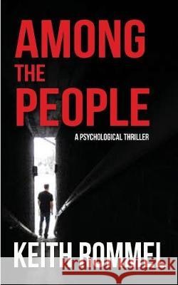Among the People: A Psychological Thriller Rommel, Keith 9781620064177 Hellbender Books - książka