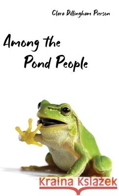 Among the Pond People Clara Pierson 9781922634214 Living Book Press - książka