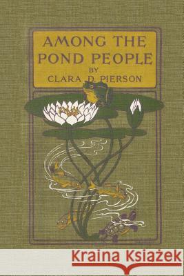 Among the Pond People (Yesterday's Classics) Pierson, Clara Dillingham 9781599150215 Yesterday's Classics - książka