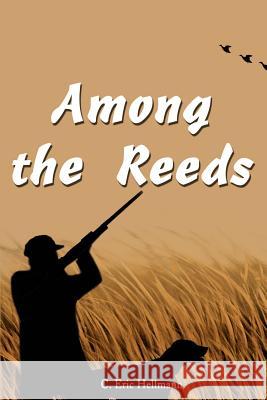 Among the Reeds C. Eric Hellmann 9780595200597 Writers Club Press - książka