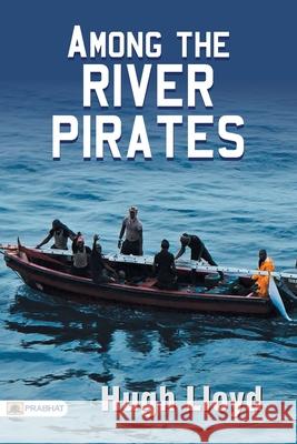 Among the River Pirates Hugh Lloyd 9789352662142 Prabhat Prakashan - książka