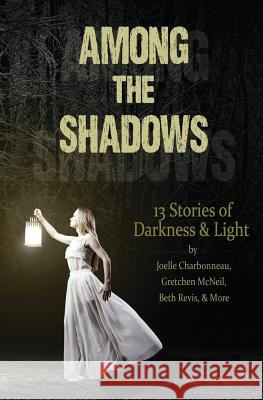 Among the Shadows: 13 Stories of Darkness & Light Demitria Lunetta Mindy McGinnis Kate Karyu 9781516860654 Demitria Lunetta - książka