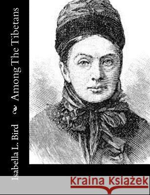 Among The Tibetans Bird, Isabella L. 9781515134077 Createspace - książka