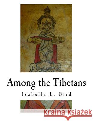 Among the Tibetans Isabella L. Bird 9781979807616 Createspace Independent Publishing Platform - książka