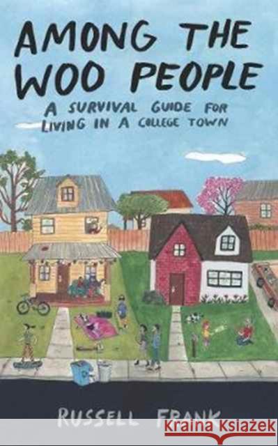 Among the Woo People: A Survival Guide for Living in a College Town Russell Frank 9780271079714 Penn State University Press - książka
