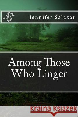 Among Those Who Linger Jennifer Salazar 9781494334147 Createspace - książka