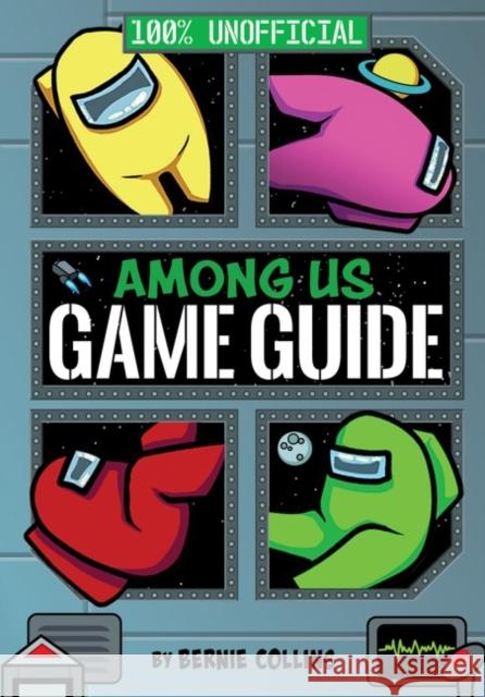 Among Us: 100% Unofficial Game Guide Bernie Collins 9780063135826 HarperCollins - książka