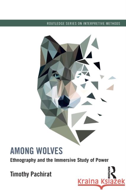 Among Wolves: Ethnography and the Immersive Study of Power Pachirat, Timothy 9780415528986 Routledge - książka