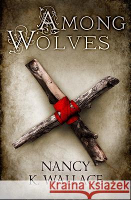 Among Wolves (Wolves of Llise, Book 1) Nancy K. Wallace 9780008120726 Voyager - książka