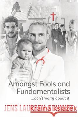 Amongst Fools and Fundamentalists: ...don't worry about it. Jens Laursen-Schmidt Meredith Russell Jens Laursen-Schmidt 9788797212844 Schmindo - książka
