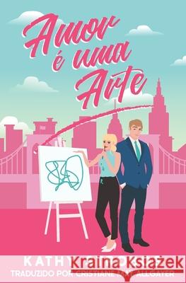 Amor ? Uma Arte Cristiane May Allgayer                   Kathy Strobos 9781958894248 Tektime - książka