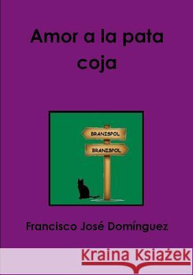 Amor a la pata coja Domínguez, Francisco José 9781291973983 Lulu.com - książka