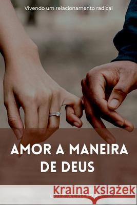Amor A Maneira De Deus Almeida Luiz 9786500567281 Clube de Autores - książka
