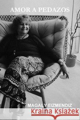 AMOR A PEDAZOS  POESIA MAGALY EIZMENDIZ 9781794797963 Lulu.com - książka