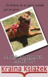 Amor a primer lameton: Un cuento perruno Tejedor Alarcon, Eva 9781981195060 Createspace Independent Publishing Platform