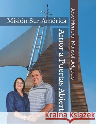 Amor A Puertas Abiertas: Misión Sur América Delgado, Marisol, Herrera, José 9798694885164 Independently Published - książka